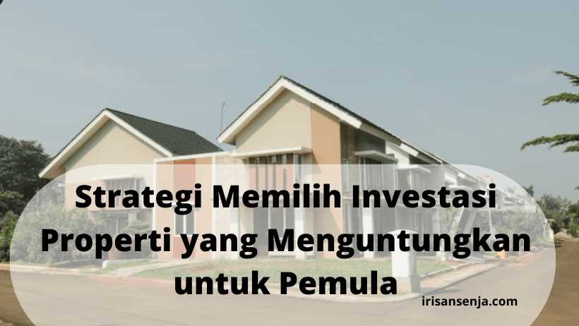 Tips Memilih Lokasi Properti Yang Menguntungkan